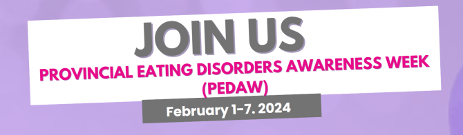 Promotion for Provincial Eating Disorders Awareness Week (PEDAW). Text reads: Join us February 1-7, 2024. Information, resources, and more! #purplefor pedaw #eatingdisordersawareness